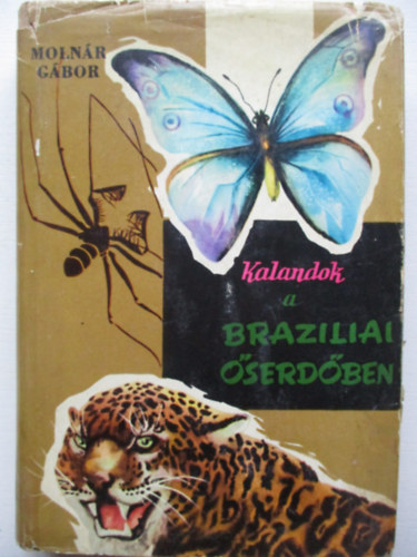 Moln�r G�bor - Kalandok a braz�liai �serd�ben