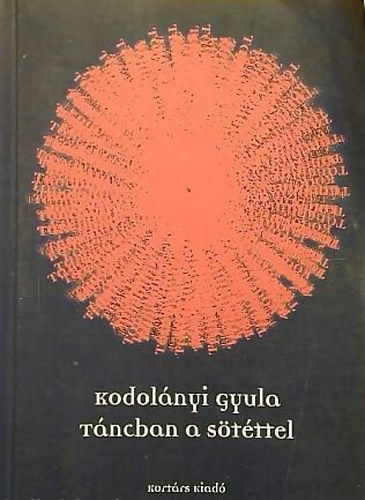 Kodolnyi Gyula - Tncban a stttel (Kltemnyek 1971-2001)