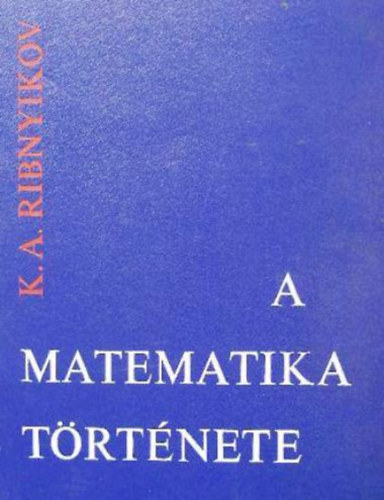 K.A. Ribnyikov - A matematika trtnete
