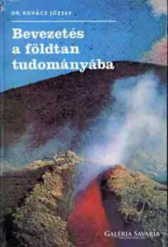 Szerző Dr. Kovács József Szerkesztő Szűcs Pálné Lektor Matyikó Imre Dr. Szentiványi Ferenc Dr. Horváth Endréné - Bevezetés a földtan tudományába     Belső erők - A Föld belső felépítése - A vulkáni működés - Külső földtani erők - A víz munkája a szárazföldön	 -  A víz elhelyezkedése a földkéregben (189 fekete-fehér ábrával illuszt