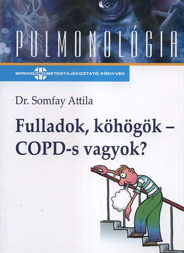 Somfay Attila - Fulladok, k�h�g�k - COPD-s vagyok?
