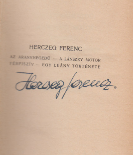 Herczeg Ferenc - Az aranyheged - A Lnszky motor - Frfiszv - Egy leny trtnete