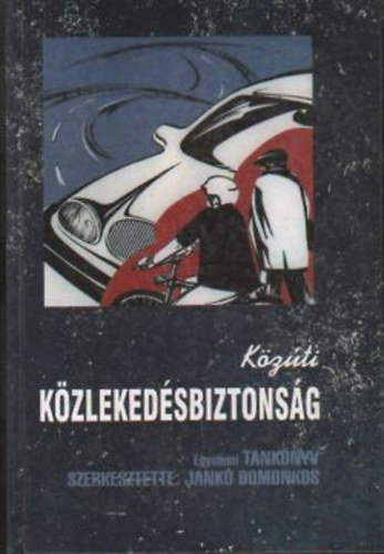 Jank� Domonkos  (szerk.) - K�z�ti k�zleked�sbiztons�g