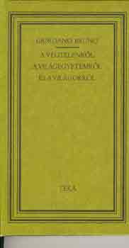 Giordano Bruno - A vgtelenrl, a vilgegyetemrl s a vilgokrl (tka)