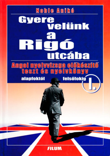 Noble Anik - Gyere velnk a Rig utcba! \(angol nyelvvizsga elkszt I.)