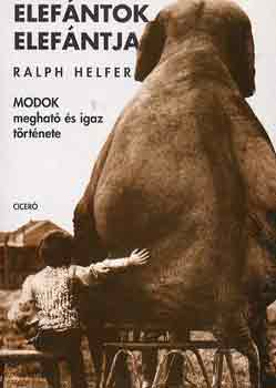 Ralph Helfer - ELef�ntok elef�ntja (Modok meghat� �s igaz t�rt�nete)
