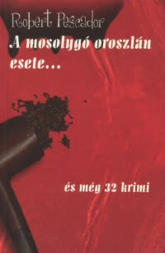 Robert Pescador - A mosolygó oroszlán esete...és még 32 krimi