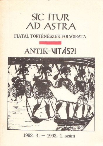 Magyar T�rt�n�szhallg. Egyes. - Antik-vit�s? (Sic itur ad astra 1992. 4.-1993. 1. sz�m)