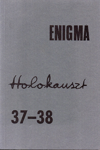 Enigma (Mvszetelmleti folyirat) 37-38. Holokauszt