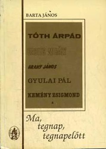 Szerk.: Imre Lszl Barta Jnos - Ma, tegnap, tegnapeltt