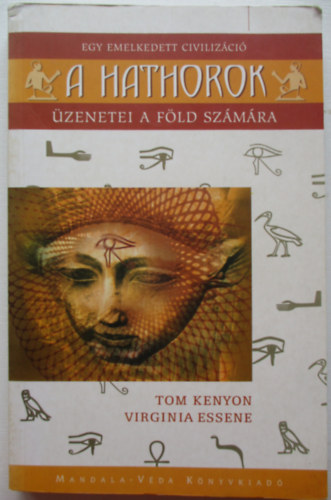 Tom Kenyon; Virginia Essene - A Hathorok - Egy emelkedett civilizci zenetei a Fld szmra