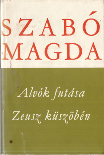 Szab� Magda - 2 db Szab� Magda reg�ny ( egy�tt ) 1. �k�t, 2. Alv�k fut�sa-Zeusz k�sz�b�n