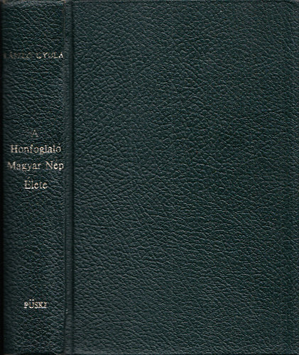 L�szl� Gyula - A honfoglal� magyar n�p �lete (P�ski kiad�s reprint)