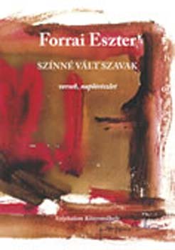 Forrai Erzsbet - Sznn vlt szavak - versek, naplrszlet