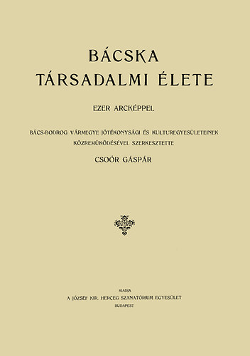 Csoór Gáspár - Bácska társadalmi élete ezer arcképpel