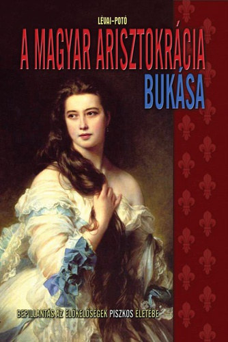 L�vai-Pot� - A magyar arisztokr�cia buk�sa