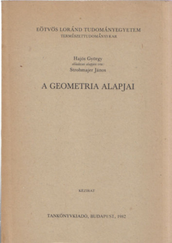 Strohmajer János - A geometria alapjai (Hajós György előadásai)
