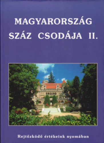 Barczi; Erdei; Halmai - Magyarorszg szz csodja II. (Rejtzkd rtkeink nyomban)