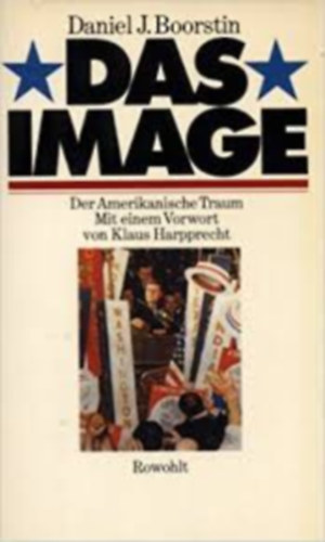 Daniel J. Boorstin - Das Image: Der Amerikanische Traum