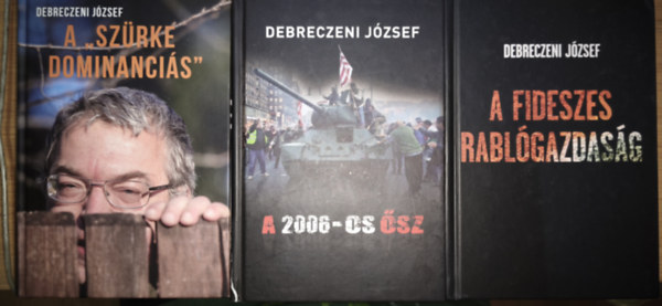 Debreczeni József - 3db Debreczeni József mű - A ,,szürke dominanciás", A 2006-os ősze, A Fideszes rablógazdaság