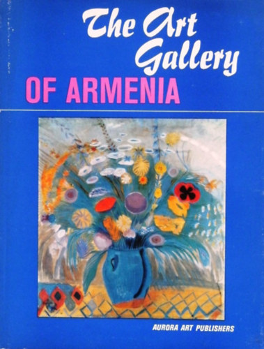 N. Mazmanian - H. Igitian - The Art Gallery of Armenia (Örményország művészeti múzeuma - angol nyelvű)