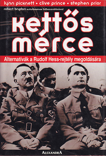 Lynn Picknett; Clive Prince; Stephen Prior - Ketts mrce - Alternatvk a Rudolf Hess-rejtly megoldsra