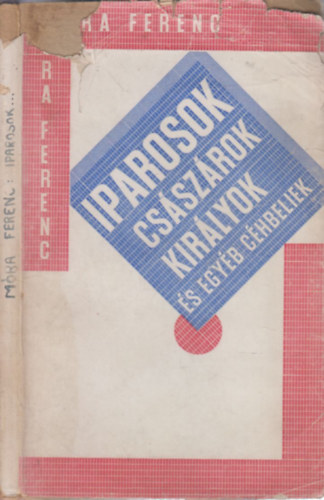 Móra Ferenc - Iparosok, császárok, királyok és egyéb céhbeliek
