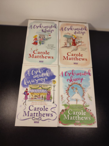 Carole Matthews - A Csokiimdk Klubja sorozat 1-4. (A Csokiimdk Klubja, A Csokiimdk ditja, A Csokiimdk karcsonya, A Csokiimdk eskvje)