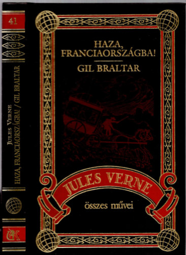 Verne Gyula - Haza, Franciaorszgba! - Gil Braltar (Jules Verne ssze mvei 41.)