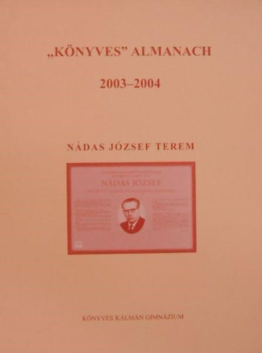 Balla R�ka  (szerk.) - "K�nyves" almanach 2003-2004 - N�das J�zsef terem