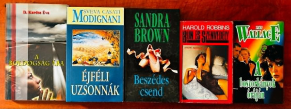 Brown Sandra, Harold Robbins, Pat Wallace, Sveva Casati Modignani D. Kardos va - 5db Romantikus regny:A boldogsg ra,Beszdes csend,jfli uzsonnk,Bn s szenvedly,A boszorknyok rjn