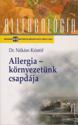 Dr. N�k�m Krist�f - Allergia-k�rnyezet�nk csapd�ja (allergol�gia)