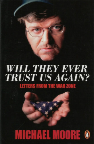 Michael Moore - Will They Ever Trust US Again?