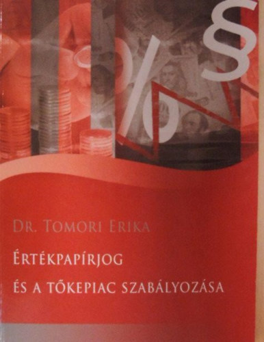 Tomori Erika dr - �rt�kpap�rjog �s a t�kepiac szab�lyoz�sa