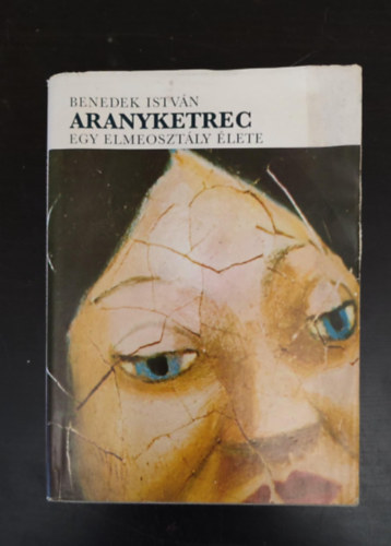 Tesity J�nosn�  Benedek Istv�n (szerk.), Feh�r Imr�n� (szerk.) - Aranyketrec - Egy elmeoszt�ly �lete (7. Kiad�s; egyedi term�kfot�)