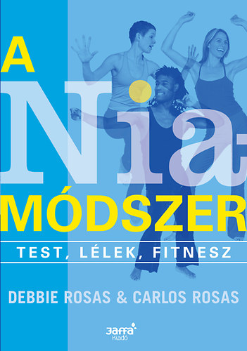 Debbie Rosas; Carlos Rosas - A Nia mdszer - Test, llek, fitness