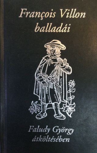 Francois Villon - Francois Villon balladi (Faludy Gyrgy tkltsben)