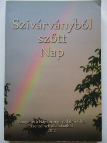 Dr. Krass�y Iv�nn� - Helen Bereg  (szerk.) - Sziv�rv�nyb�l sz�tt nap