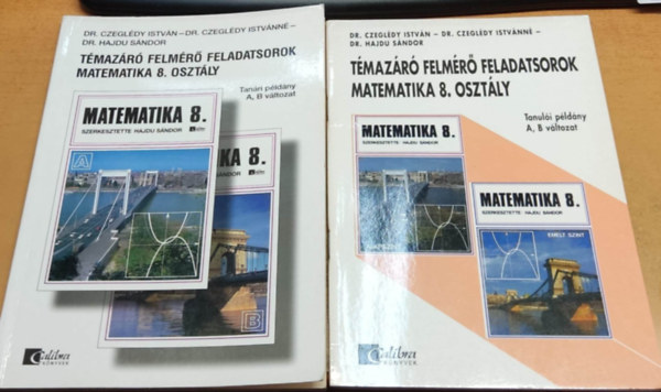 Dr. Dr. Czegl�dy Istv�nn�, Dr. Hajdu S�ndor Czegl�dy Istv�n - 2 db T�maz�r� felm�r� feladatsorok - Matematika 8. A, B v�ltozat - Tanul�i �s Tan�ri p�ld�ny