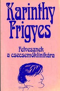 Karinthy Frigyes - Felvesznek a csecsemőklinikára