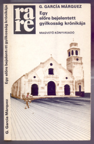 G. Garca Mrquez - Egy elre bejelentett gyilkossg krnikja (Crnica de una muerte anunciada)