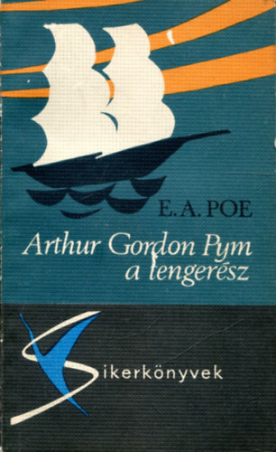 Edgar Allan Poe - Arthur Gordon Pym, a tengersz