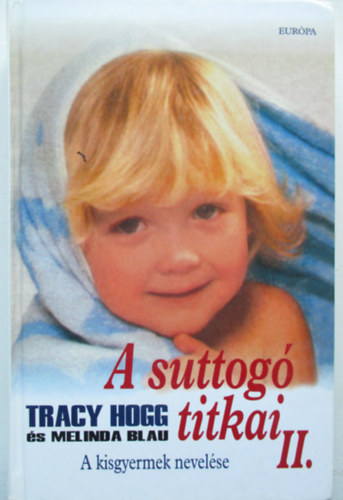 Tracy Hogg-Melinda Blau - A suttog� titkai II. - A kisgyermek nevel�se