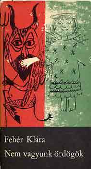Feh�r Kl�ra - Nem vagyunk �rd�g�k
