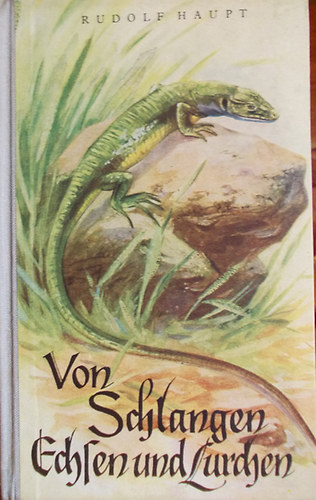 Rudolf Haupt - Von Schlangen, Echsen und Lurchen