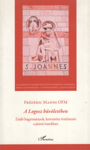 Fr�d�ric Manns OFM - A Logosz b�v�let�ben: Zsid� hagyom�nyok, kereszt�ny �rtelmez�s a j�nosi iratokban