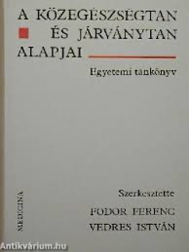 Fodor Ferenc-Vedres Istv�n - A k�zeg�szs�gtan �s j�rv�nytan alapjai