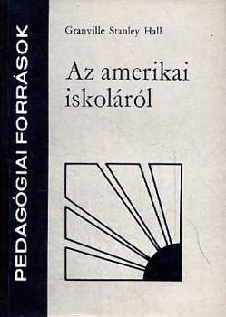 G. Stanley Hall - Az amerikai iskol�r�l