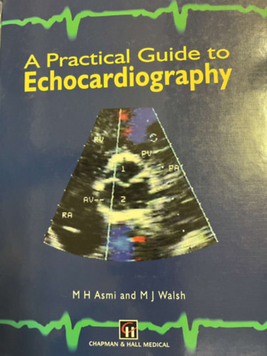 M J Walsh M H Asmi - A Practical Guide to Echocardiography