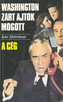 John Ehrlichman - Washington zárt ajtók mögött (A Cég)